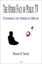 book The Other Face of Public TV: Censoring the American Dream