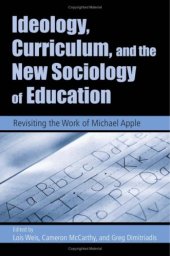 book Ideology, Curriculum, and the New Sociology of Education: Revisiting the Work of Michael Apple