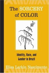 book The Sorcery of Color: Identity, Race, and Gender in Brazil