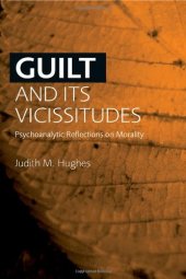 book Guilt and its Vicissitudes: Psychoanalytic Reflections on Morality