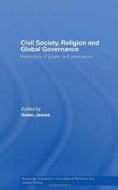 book Civil Society, Religion and Global Governance: Paradigms of Power and Persuasion (Civil Society, Religion and Global Governance)