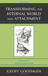 book Transforming the Internal World and Attachment, Volume II: Clinical Applications