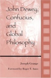 book John Dewey, Confucius, and Global Philosophy (S U N Y Series in Chinese Philosophy and Culture)