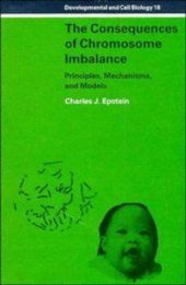 book The Consequences of Chromosome Imbalance: Principles, Mechanisms, and Models (Developmental and Cell Biology Series)