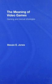 book The Meaning of Video Games: Gaming and Textual Strategies