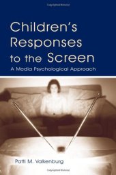 book Children's Responses to the Screen: A Media Psychological Approach (Lea's Communication Series)