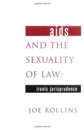 book AIDS and the Sexuality of Law: Ironic Jurisprudence