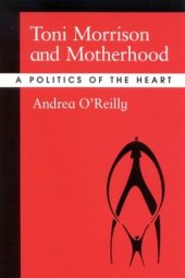 book Toni Morrison and Motherhood: A Politics of the Heart