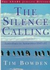 book The Silence Calling: Australians in Antarctica 1947-97