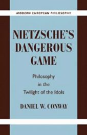 book Nietzsche's Dangerous Game: Philosophy in the Twilight of the Idols (Modern European Philosophy)