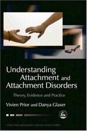 book Understanding Attachment and Attachment Disorders: Theory, Evidence and Practice (Child and Adolescent Mental Health)