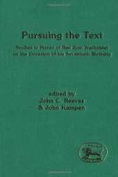 book Pursuing the Text: Studies in Honor of Ben Zion Wacholder on the Occasion of His Seventieth Birthday (JSOT Supplement Series)