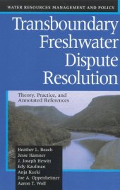 book Transboundary Freshwater Dispute Resolution: Theory, Practice, and Annotated References