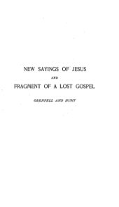 book New Sayings of Jesus and Fragment of a Lost Gospel from Oxyrhynchus