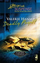 book Deadly Payoff (The Secrets of Stoneley, Book 5) (Steeple Hill Love Inspired Suspense #52)