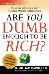 book Are You Dumb Enough to Be Rich?: The Amazingly Simple Way to Make Millions in Real Estate