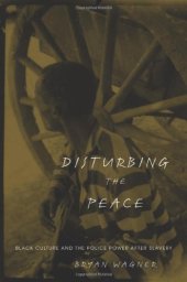 book Disturbing the Peace: Black Culture and the Police Power after Slavery