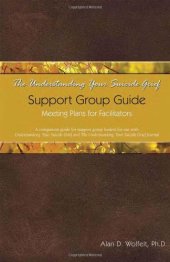 book The Understanding Your Suicide Grief Support Group Guide: Meeting Plans for Facilitators (Understanding Your Grief)