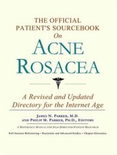 book The Official Patient's Sourcebook on Acne Rosacea: A Revised and Updated Directory for the Internet Age