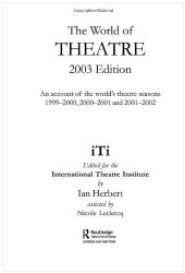 book The World of Theatre 2003 Edition: An account of the world's theatre seasons 1999-2000, 2000-2001 and 2001-2002 (World of Theatre)