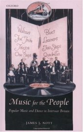 book Music for the People: Popular Music and Dance in Interwar Britain (Oxford Historical Monographs)