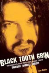 book Black Tooth Grin: The High Life, Good Times, and Tragic End of ''Dimebag'' Darrell Abbott