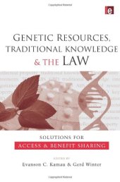 book Genetic Resources, Traditional Knowledge and the Law: Solutions for Access and Benefit Sharing