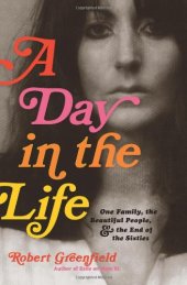 book A Day in the Life: One Family, the Beautiful People, and the End of the Sixties