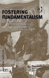 book Fostering Fundamentalism: Terrorism, Democracy And American Engagement in Central Asia