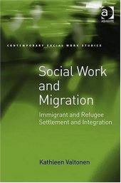 book Social Work and Migration: Immigrant and Refugee Settlement and Integration