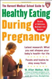 book The Harvard Medical School Guide to Healthy Eating During Pregnancy (Harvard Medical School Guides)