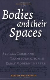 book Bodies and Their Spaces: System, Crisis and Transformation in the Early Modern Theatre (Costerus NS 156)