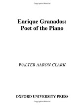 book Enrique Granados: Poet of the Piano