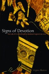 book Signs of Devotion: The Cult of St. AEthelthryth in Medieval England, 695-1615