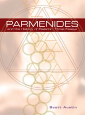 book Parmenides and the History of Dialectic: Three Essays