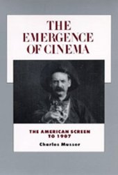 book The Emergence of Cinema: The American Screen to 1907