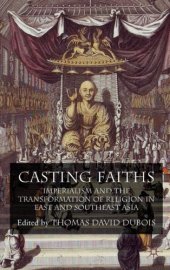 book Casting Faiths: Imperialism and the Transformation of Religion in East and Southeast Asia