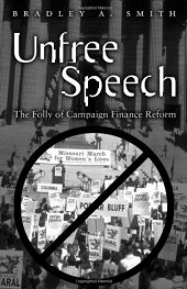 book Unfree Speech: The Folly of Campaign Finance Reform