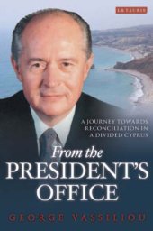 book From the President's Office: A Journey towards Reconciliation in a Divided Cyprus