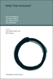 book Better Than Conscious?: Decision Making, the Human Mind, and Implications For Institutions (Strungmann Forum Reports)