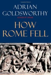 book How Rome Fell: Death of a Superpower