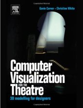 book Computer Visualization for the Theatre: 3D Modelling for Designers