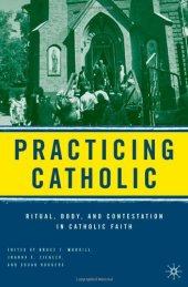 book Practicing Catholic: Ritual, Body, and Contestation in Catholic Faith