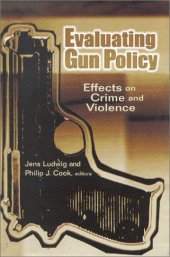 book Evaluating Gun Policy: Effects on Crime and Violence