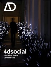 book 4dsocial: Interactive Design Environments (Architectural Design July   August 2007, Vol. 77 No. 4)