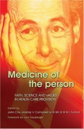 book Medicine of the Person: Faith, Science And Values in Health Care Provision