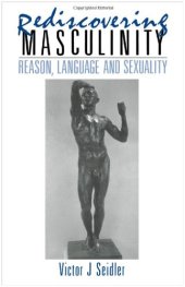 book Rediscovering Masculinity: Reason, Language and Sexuality