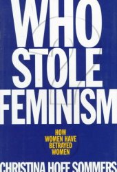 book Who Stole Feminism?: How Women Have Betrayed Women