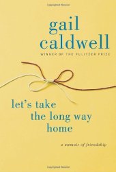 book Let's Take the Long Way Home: A Memoir of Friendship