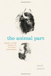 book The Animal Part: Human and Other Animals in the Poetic Imagination